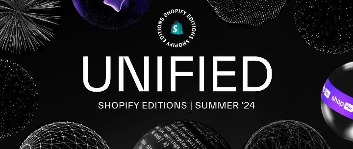 UNIFIED 쇼피파이 24년 썸머 에디션(Shopify Editions Summer '24)